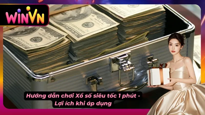 Lợi ích từ việc thực hiện đúng Hướng dẫn chơi Xổ số siêu tốc 1 phút