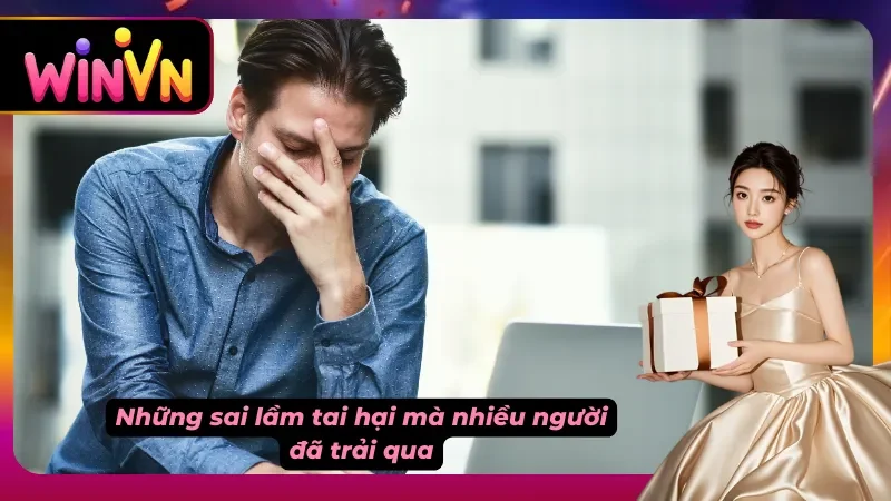 Sai lầm phổ biến khi chơi