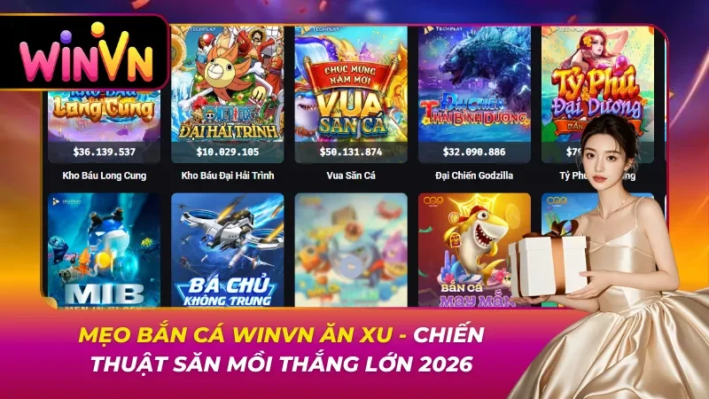 Mẹo Bắn Cá Winvn Ăn Xu – Chiến Thuật Săn Mồi Thắng Lớn 2026