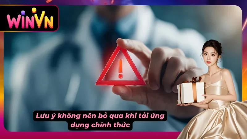 Lưu ý then chốt khi tải app Winvn (Bản mới 2026 - Fix lỗi IOS)